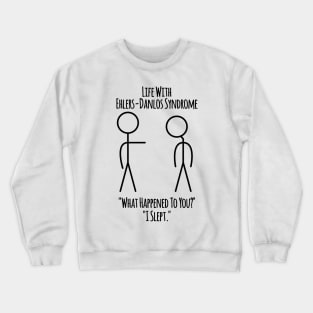 Life With Ehlers-Danlos Syndrome - I Slept Crewneck Sweatshirt